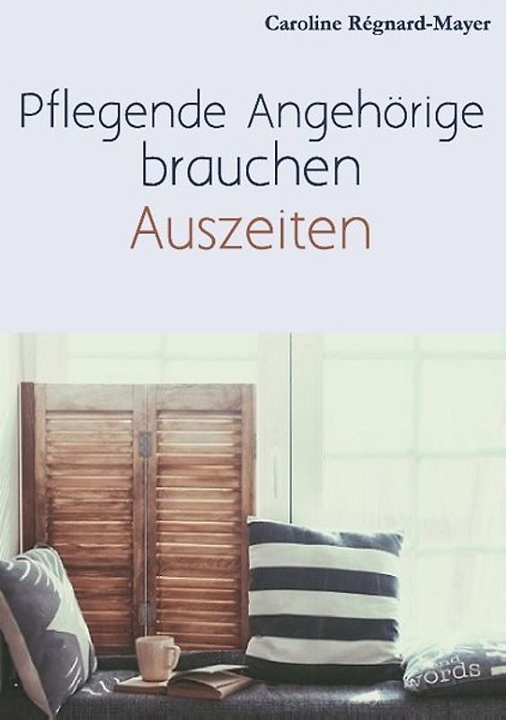 Pflegende Angehörige brauchen Auszeiten