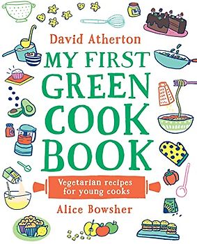 My First Green Cook Book: Vegetarian Recipes for Young Cooks