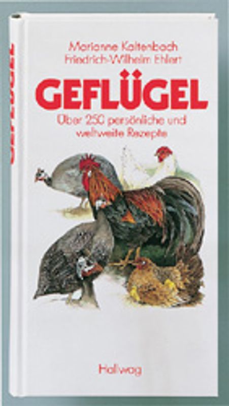 Geflügel. Über 250 persönliche und weltweite Rezepte