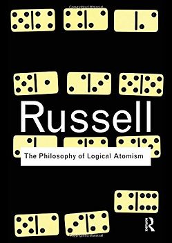 Philosophy of Logical Atomism (Routledge Classics)