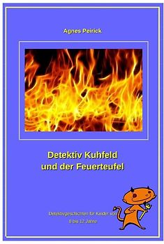 Detektiv Kuhfeld und der Feuerteufel