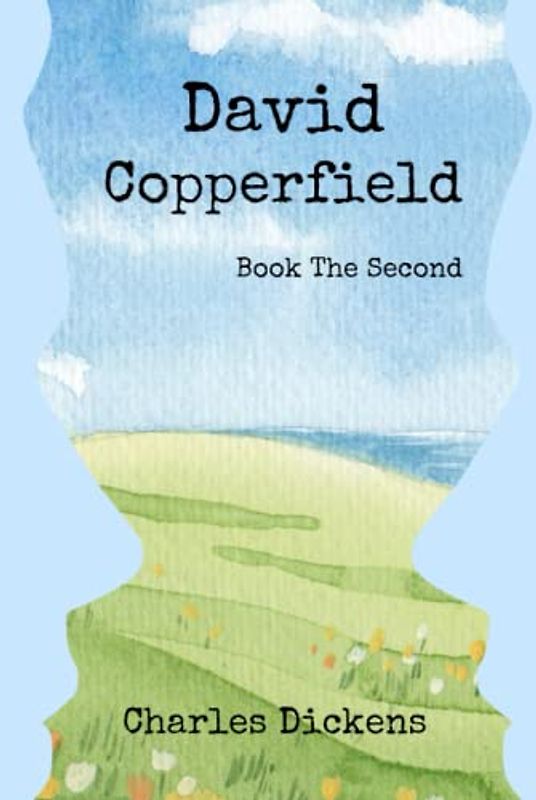 David Copperfield Book the Second: with Original Illustrations (Book 2 of 2)