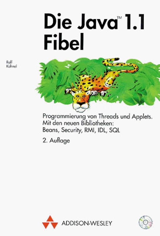 Die Java TM 1.1 Fibel. Programmierung von Threads und Applets, mit den neuen Bibliotheken: Beans, Security, RMI, IDL, SQL