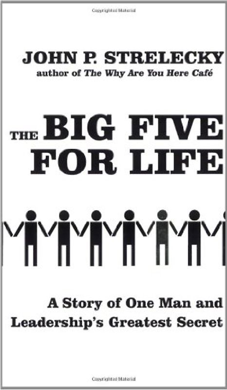 The Big Five for Life: A Story of One Man and Leadership's Greatest Secrets - John Strelecky