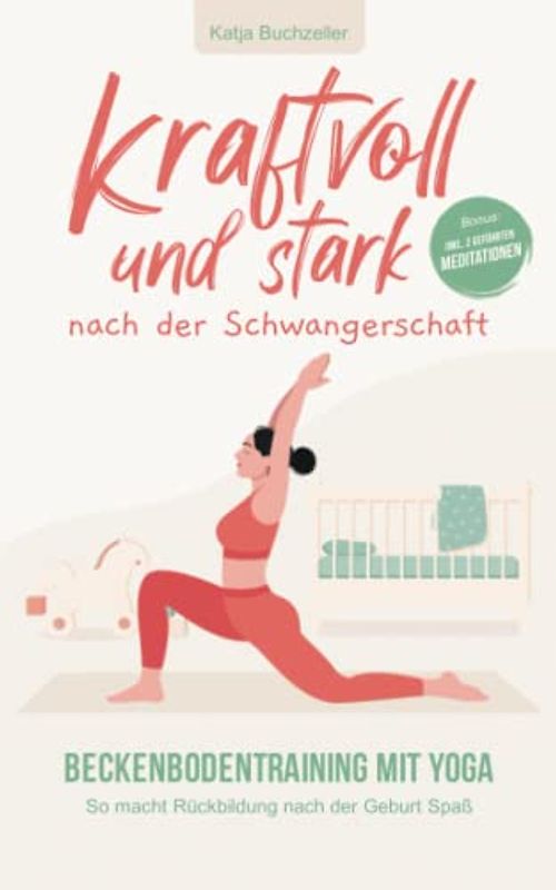 Kraftvoll und stark nach der Schwangerschaft. Beckenbodentraining mit Yoga - So macht Rückbildung nach der Geburt Spaß