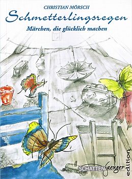 Schmetterlingsregen. Märchen, die glücklich machen