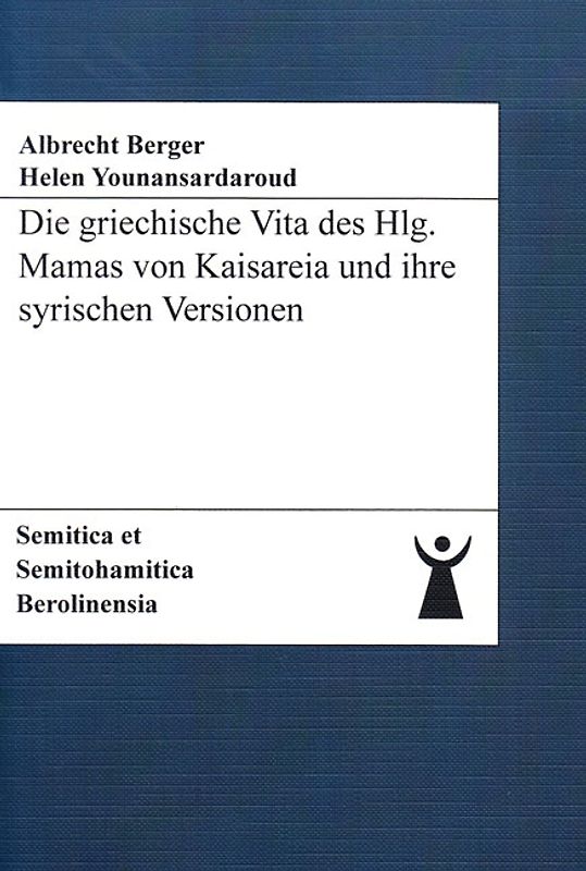 Die griechische Vita des Hlg. Mamas von Kaisareia und ihre syrischen Versionen