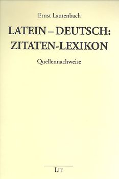 Latein - Deusch: Zitaten-Lexikon. Quellennachweise