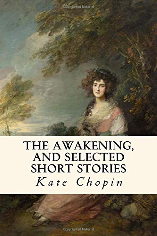 The Awakening, and Selected Short Stories