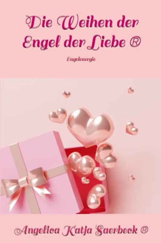 Die Weihen der Engel der Liebe: Engelenergie (Die Weihen Der Engel (R))