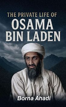 The Private Life of Osama Bin Laden