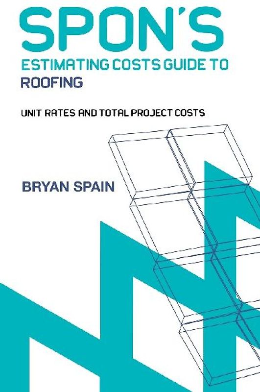 Spon's Estimating Cost Guide to Roofing