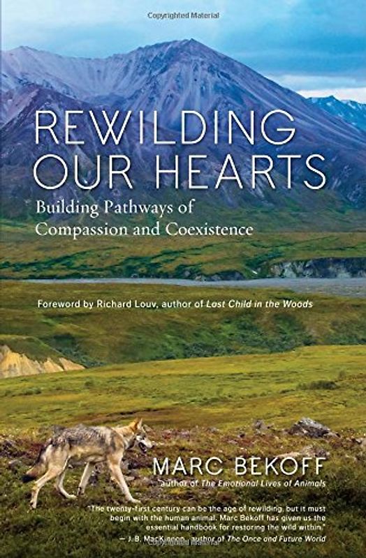 Louv, Richard - Rewilding Our Hearts: Building Pathways of Compassion and Coexistence