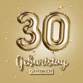 30 Geburtstag - Gästebuch: Gold Deko zum 30.Geburtstag - 30 Jahre Geschenk für Männer oder Frauen - Goldene Partydeko - Buch für Glückwünsche und Fotos der Gäste