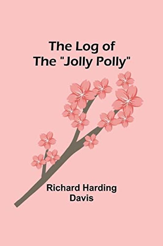 The Log of the "Jolly Polly"