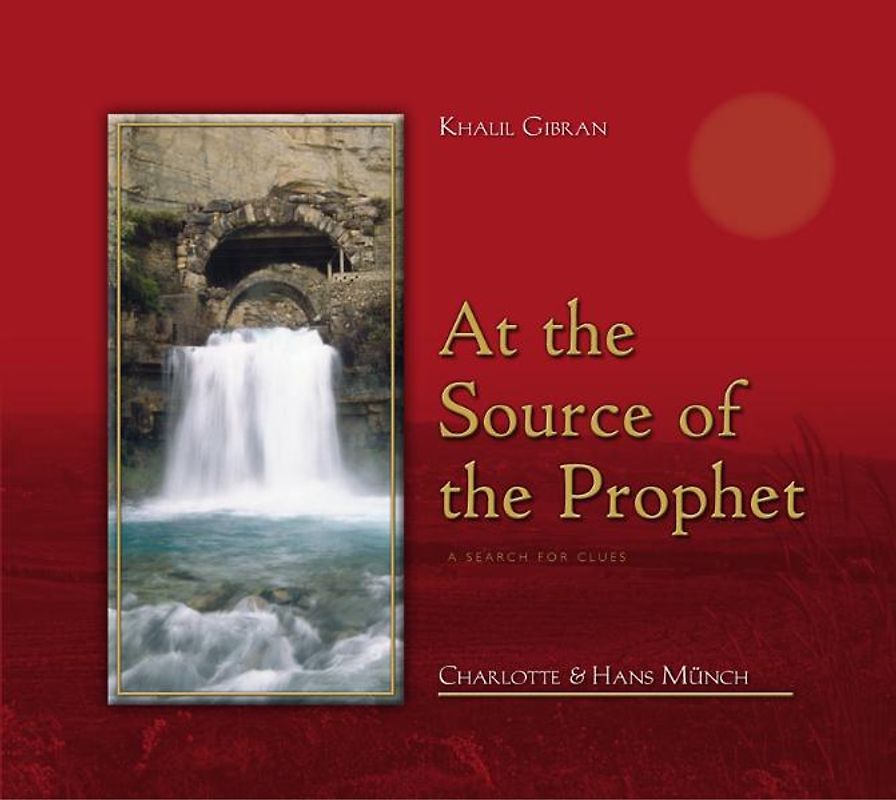 Khalil Gibran At the Source of the Prophet