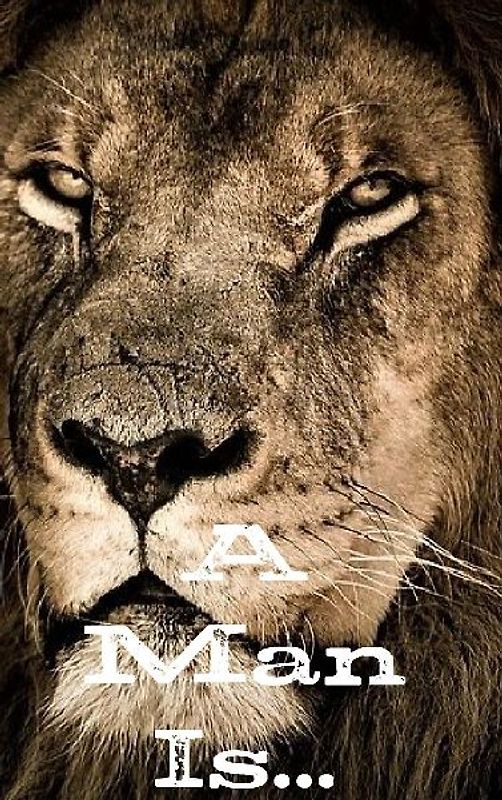 A Man Is...