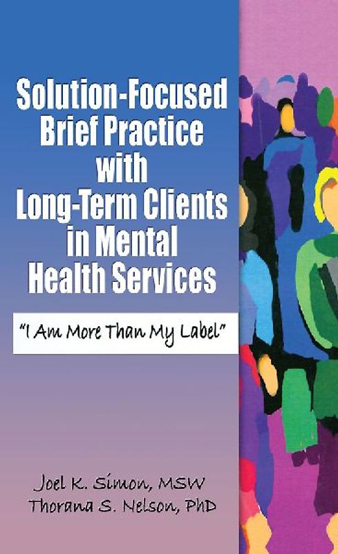 Solution-Focused Brief Practice with Long-Term Clients in Mental Health Services