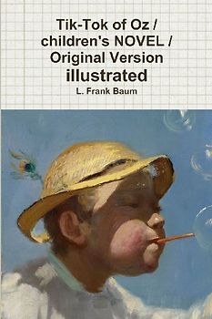 Tik-Tok of Oz / children's NOVEL / Original Version illustrated