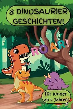 Dinosaurier Geschichten für Kinder!: 8 spannende Dinosaurier Geschichten!
