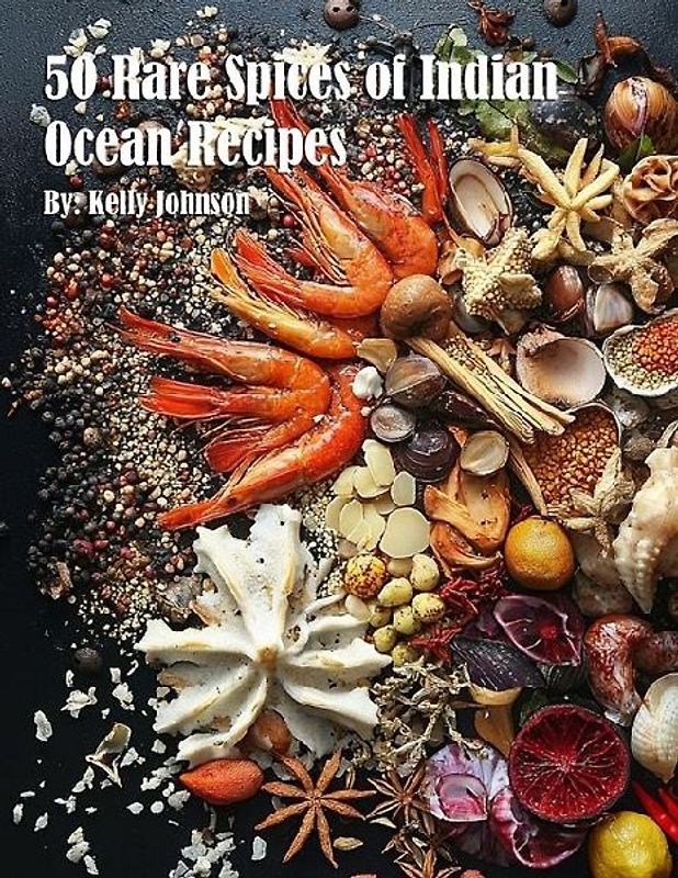50 Rare Spices of Indian Ocean Recipes