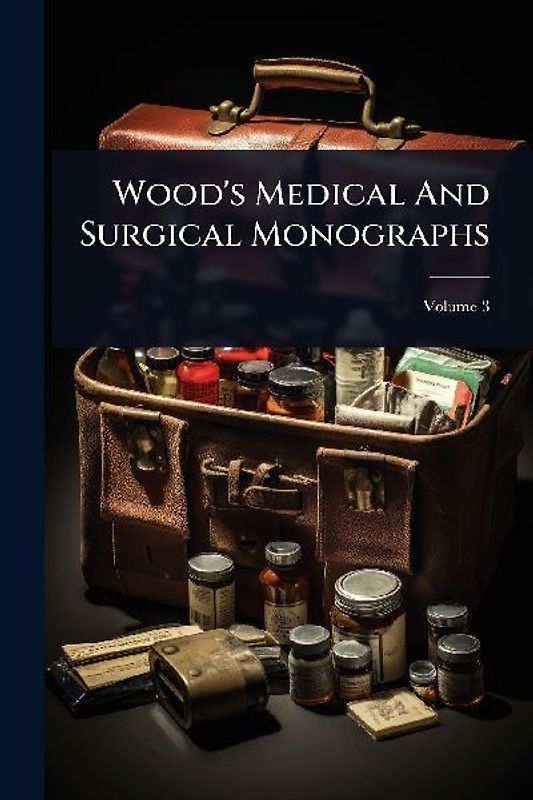 Wood's Medical And Surgical Monographs