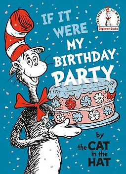 If It Were My Birthday Party -- By the Cat in the Hat