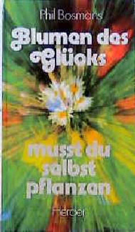 Blumen des Glücks musst du selbst pflanzen