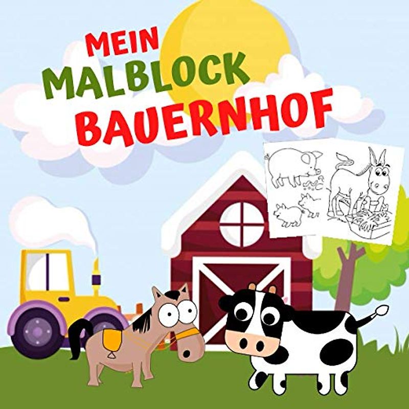 Mein Malblock Bauernhof: Tiere und Bauernhofbildern Zum Ausmalen, Tiere auf dem Bauernhof mit 50 tolle Tiermotive ab 2 Jahren, Bauernhof Malvorlage.