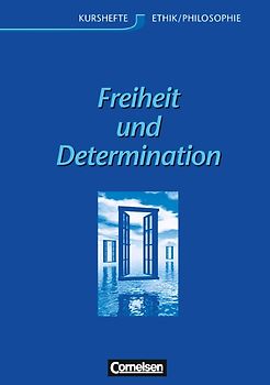 Kurshefte Ethik/Philosophie - Westliche Bundesländer / Freiheit und Determination