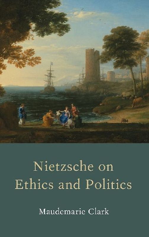 Nietzsche on Ethics and Politics