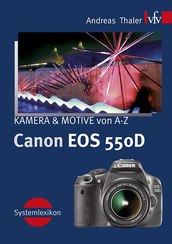 Canon EOS 550D, Kamera & Motive von A-Z