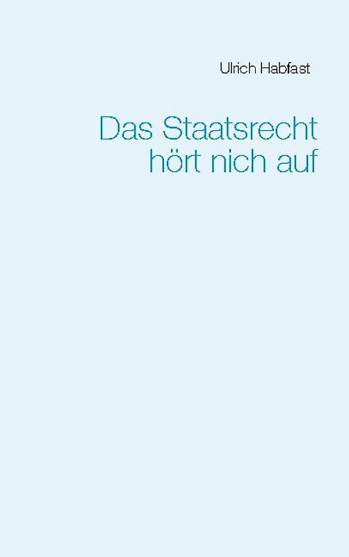 Das Staatsrecht hört nich auf