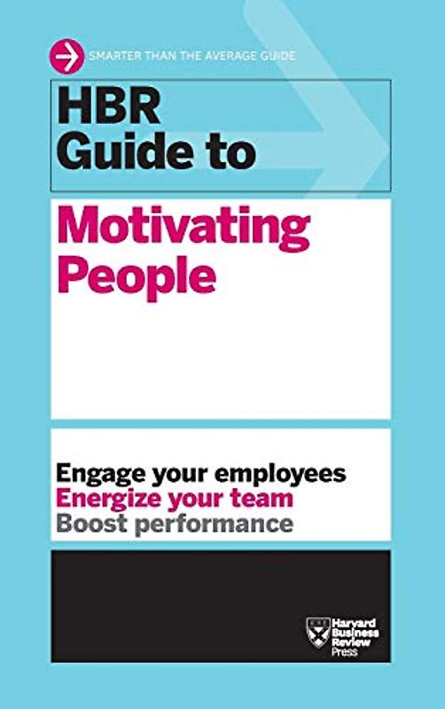 HBR Guide to Motivating People (HBR Guide Series)