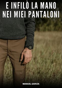 E infilò la Mano nei miei Pantaloni