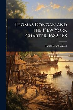 Thomas Dongan and the New York Charter, 1682-168