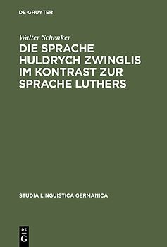 Die Sprache Huldrych Zwinglis im Kontrast zur Sprache Luthers