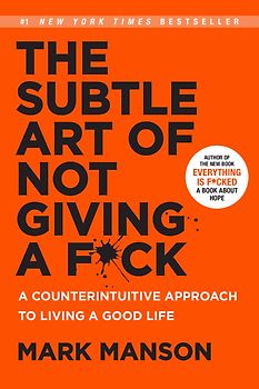 The Subtle Art of Not Giving a F*ck: A Counterintuitive Approach to Living a Good Life - Mark Manson [Hardcover]
