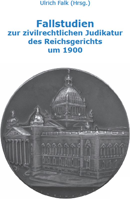 Fallstudien zur zivilrechtlichen Judikatur des Reichsgerichts um 1900