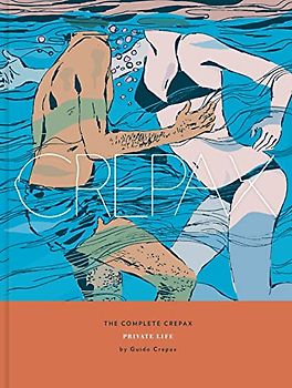 The Complete Crepax Vol. 4: Private Life: Volume 4