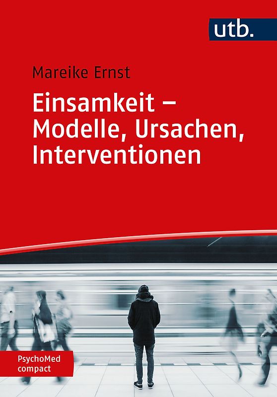 Einsamkeit – Modelle, Ursachen, Interventionen