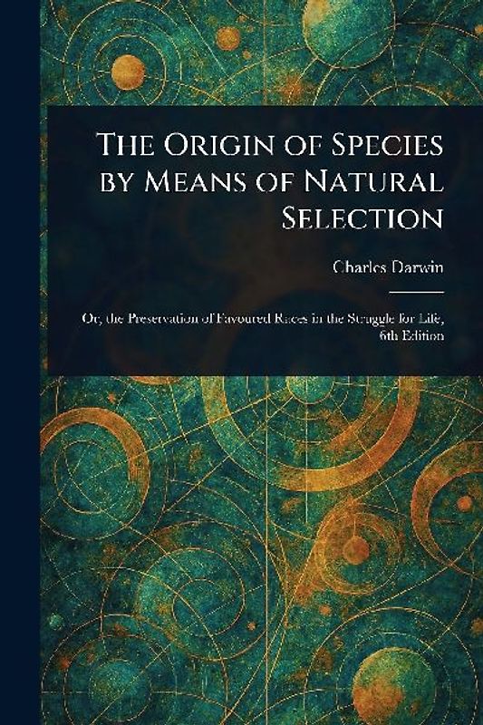 The Origin of Species by Means of Natural Selection