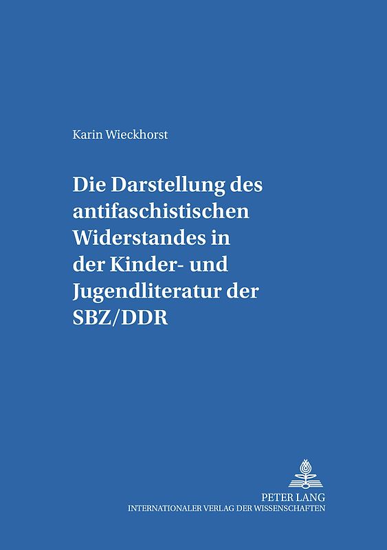 Die Darstellung des «antifaschistischen Widerstandes» in der Kinder- und Jugendliteratur der SBZ/DDR