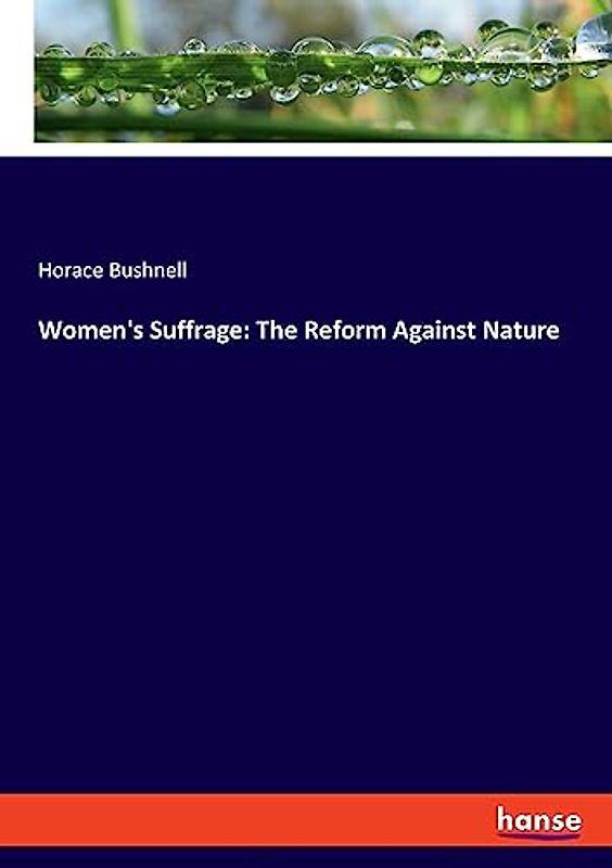 Women's Suffrage: The Reform Against Nature