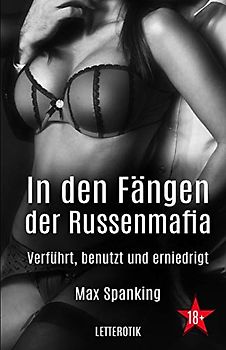 In den Fängen der Russenmafia: Verführt, benutzt und erniedrigt
