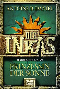 Die Inkas - Prinzessin der Sonne