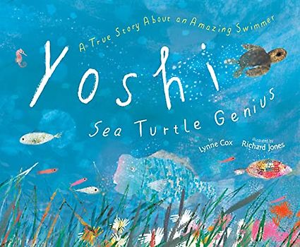 Yoshi, Sea Turtle Genius: A True Story about an Amazing Swimmer