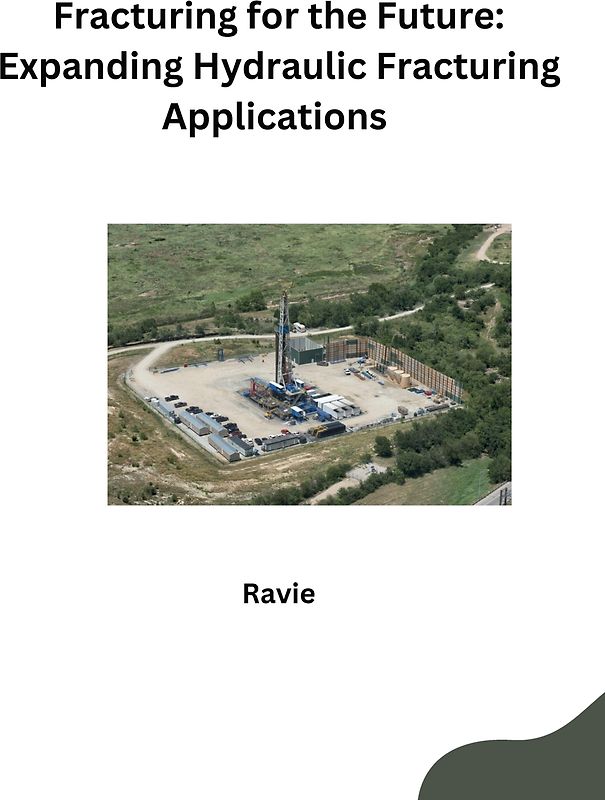 Fracturing for the Future: Expanding Hydraulic Fracturing Applications
