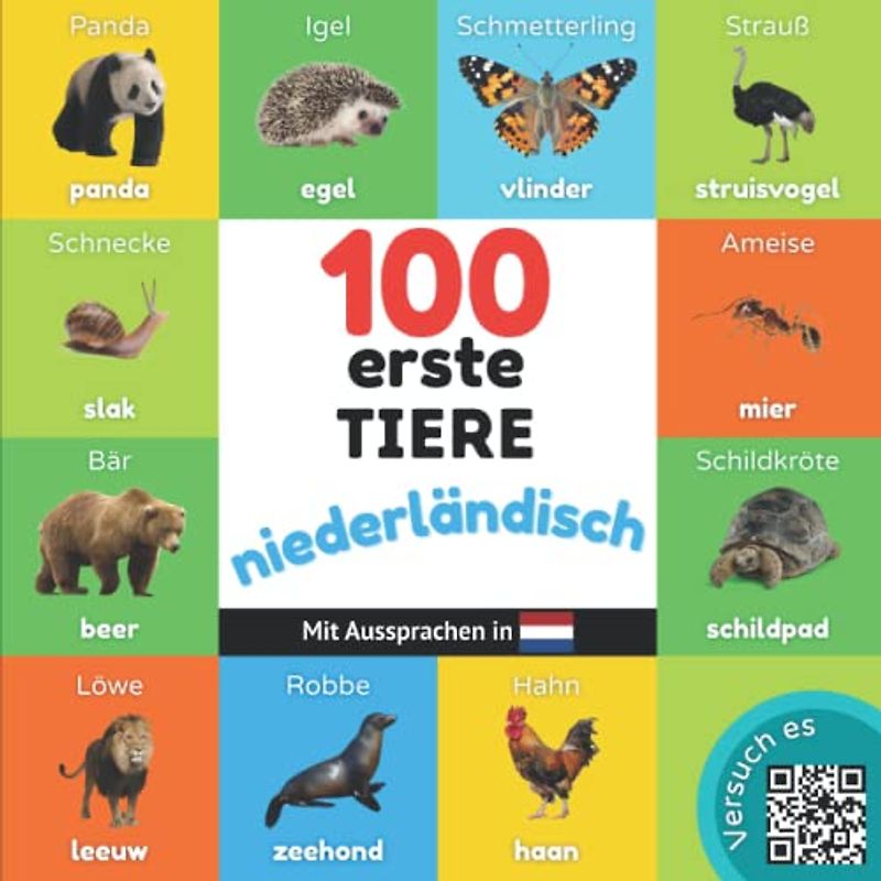 100 erste Tiere auf niederländisch: Zweisprachiges Bilderbuch für Kinder: deutsch / niederländisch mit Aussprachen