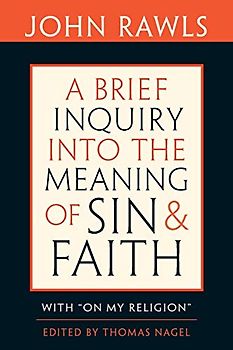 Brief Inquiry into the Meaning of Sin and Faith: With "On My Religion" - John Rawls